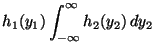 $\displaystyle h_1(y_1) \int_{-\infty}^\infty h_2(y_2) \, dy_2$