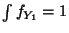 $ \int f_{Y_1} =1$