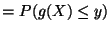 $\displaystyle = P(g(X) \le y)$