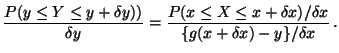 $\displaystyle \frac{P( y \le Y \le y+\delta y) )}{\delta y}
=
\frac{P( x \le X \le x+\delta x)/\delta x}{
\{g(x+\delta x)-y\}/\delta x} \, .
$