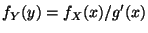 $\displaystyle f_Y(y) = f_X(x)/g^\prime(x)
$