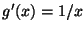 $ g^\prime(x) = 1/x$
