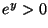 $ e^y > 0 $