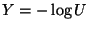 $ Y=-\log U$