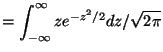 $\displaystyle = \int_{-\infty}^\infty z e^{-z^2/2} dz /\sqrt{2\pi}$