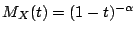 $\displaystyle M_X(t) = (1-t)^{-\alpha}
$