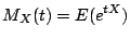 $\displaystyle M_X(t) = E(e^{tX})
$