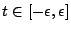 $ t \in [-\epsilon,\epsilon]$