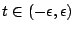 $ t\in(-\epsilon,\epsilon)$