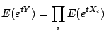 $\displaystyle E(e^{tY}) = \prod_i E(e^{tX_i})
$