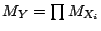 $ M_Y = \prod M_{X_i}$