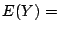 $\displaystyle E(Y) =$