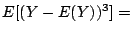 $\displaystyle E[(Y-E(Y))^3] =$