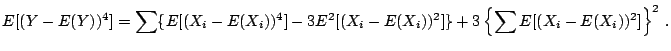$\displaystyle E[(Y-E(Y))^4] =
\sum \{E[(X_i-E(X_i))^4] -3E^2[(X_i-E(X_i))^2]\}
+ 3 \left\{\sum E[(X_i-E(X_i))^2]\right\}^2\, .
$