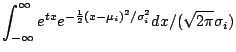 $\displaystyle \int_{-\infty}^\infty e^{tx} e^{-\frac{1}{2}(x-\mu_i)^2/\sigma_i^2} dx/(\sqrt{2\pi}\sigma_i)$