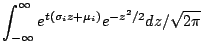 $\displaystyle \int_{-\infty}^\infty e^{t(\sigma_i z + \mu_i)} e^{-z^2/2} dz/\sqrt{2\pi}$