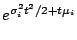 $\displaystyle e^{\sigma_i^2t^2/2+t\mu_i}$