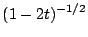 $\displaystyle (1-2t)^{-1/2}
$