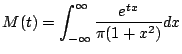 $\displaystyle M(t) = \int_{-\infty}^\infty \frac{e^{tx}}{\pi(1+x^2)} dx
$
