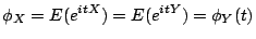 $\displaystyle \phi_X=E(e^{itX}) = E(e^{itY}) = \phi_Y(t)$