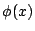 $ \phi(x)$
