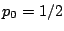 $ p_0=1/2$