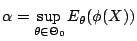 $\displaystyle \alpha = \sup_{\theta\in\Theta_0}E_\theta(\phi(X))
$