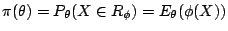 $\displaystyle \pi(\theta) = P_\theta(X\in R_\phi) = E_\theta(\phi(X))
$