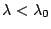 $ \lambda < \lambda_0$