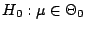 $ H_0:
\mu\in\Theta_0$
