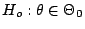 $ H_o: \theta\in \Theta_0$