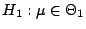 $ H_1:\mu\in\Theta_1$