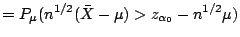 $\displaystyle = P_\mu(n^{1/2}(\bar{X}-\mu) > z_{\alpha_0}-n^{1/2}\mu)$