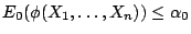 $\displaystyle E_0(\phi(X_1,\ldots,X_n)) \le \alpha_0
$