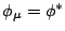 $ \phi_\mu=\phi^*$
