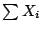 $ \sum X_i$