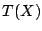 $ T(X)$