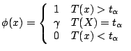 $\displaystyle \phi(x) =\left\{\begin{array}{ll}
1 & T(x) > t_\alpha
\\
\gamma & T(X)=t_\alpha
\\
0 & T(x) < t_\alpha
\end{array}\right.
$