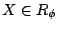 $ X\in R_\phi$