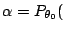 $\displaystyle \alpha = P_{\theta_0}($