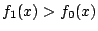 $ f_1(x)> f_0(x)$