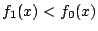 $ f_1(x) < f_0(x)$
