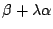 $ \beta+\lambda\alpha$