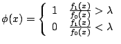 $\displaystyle \phi(x) =\left\{\begin{array}{ll}
1 & \frac{f_1(x)}{f_0(x)} > \lambda
\\
0 & \frac{f_1(x)}{f_0(x)} < \lambda
\end{array}\right.
$