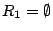 $ R_1=\emptyset$