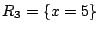 $ R_3=\{x=5\}$