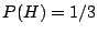 $ P(H)=1/3$