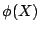 $ \phi(X)$