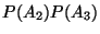 $\displaystyle P(A_2)P(A_3)$