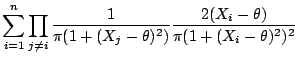 $\displaystyle \sum_{i=1}^n \prod_{j\neq i} \frac{1}{\pi(1+(X_j-\theta)^2)}
\frac{2(X_i-\theta)}{\pi(1+(X_i-\theta)^2)^2}
$